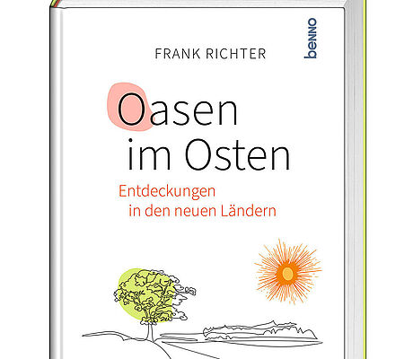 Oasen im Osten – Entdeckungen | von Frank Richter | Buchpremie